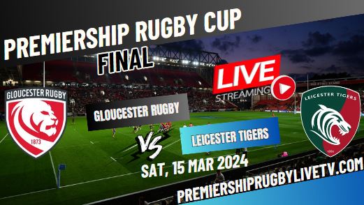 Gloucester-vs-Leicester-Premiership-Cup-Final-2024-Live-Stream