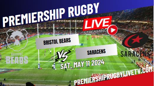 [RD 17] Bristol Bears Vs Saracens Premiership Rugby Live Stream 2024