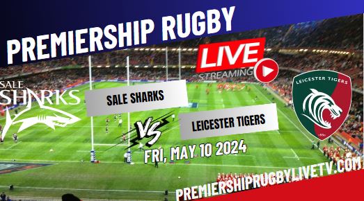 [RD 17] Sale Sharks Vs Leicester Premiership Rugby Live Stream 2024 slider