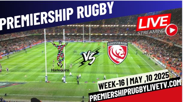 (Watch) Harlequins Vs Gloucester Rd 16 Live Stream 2025: Premiership Rugby