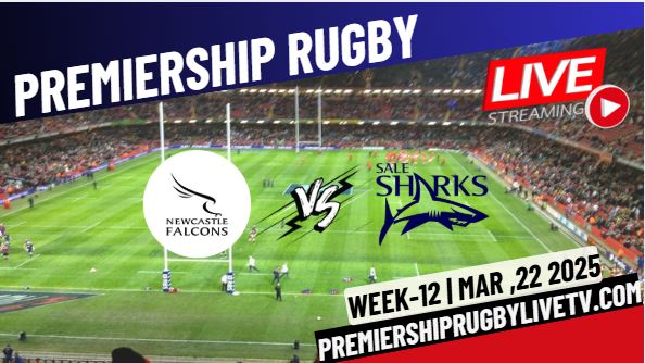 (Watch) Newcastle Vs Sale Sharks Rd 12 Live Stream 2025: Premiership Rugby