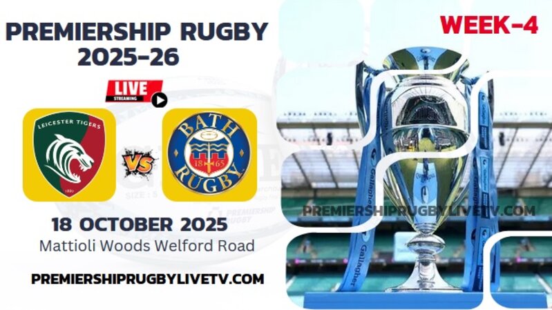 (Watch) Bath Vs  Leicester Rd 4 Live Stream 2025: Premiership Rugby