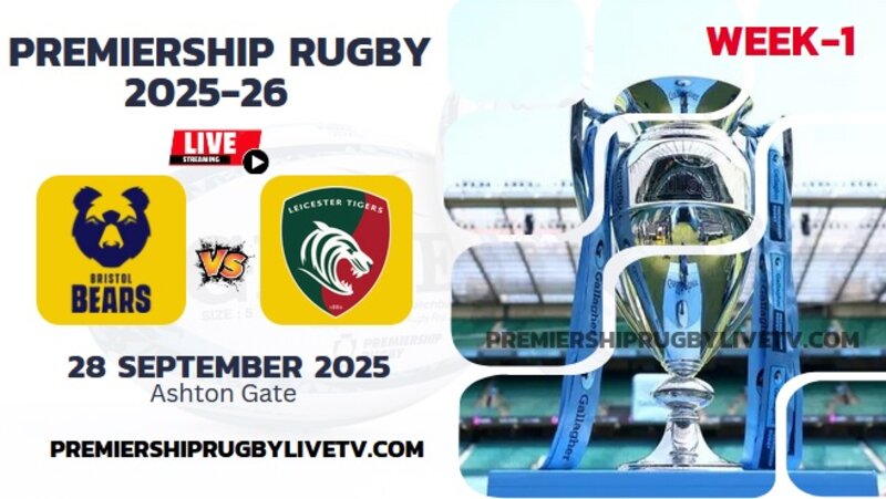 (Watch) Bristol Bears Vs Leicester Rd 1 Live Stream 2025: Premiership Rugby