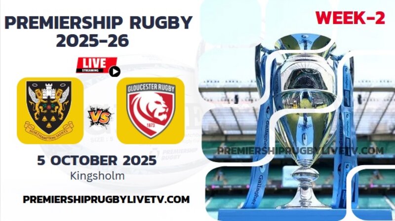 (Watch) Northampton Vs Gloucester Rd 2 Live Stream 2025: Premiership Rugby
