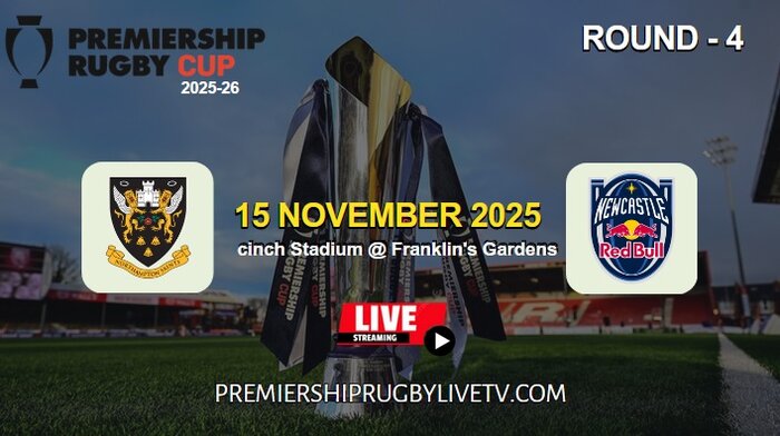 [Rd 4] Northampton Vs Newcastle Red Bulls Live Stream 2025: Premiership Rugby Cup