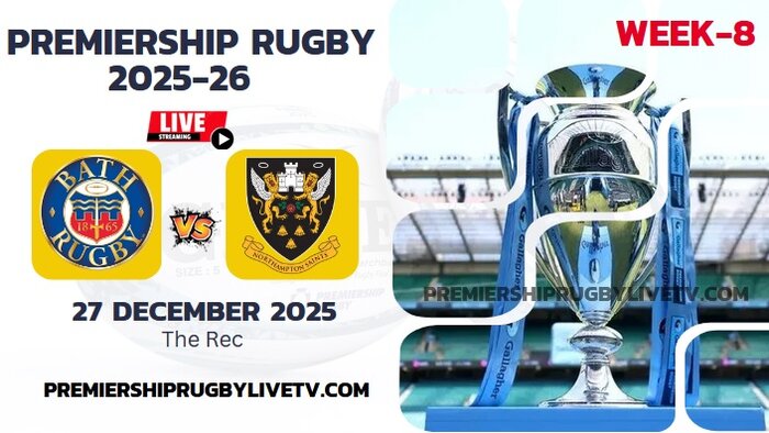 (Watch) Bath Rugby Vs Northampton Rd 8 Live Stream 2025: Premiership Rugby