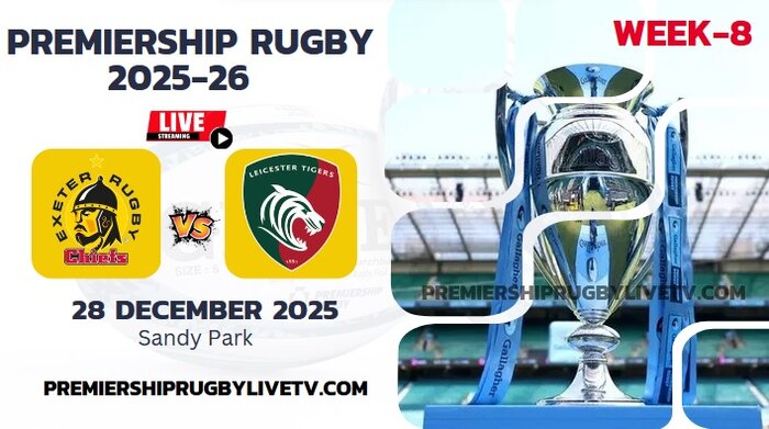 (Watch) Exeter Vs Leicester Rd 8 Live Stream 2025: Premiership Rugby