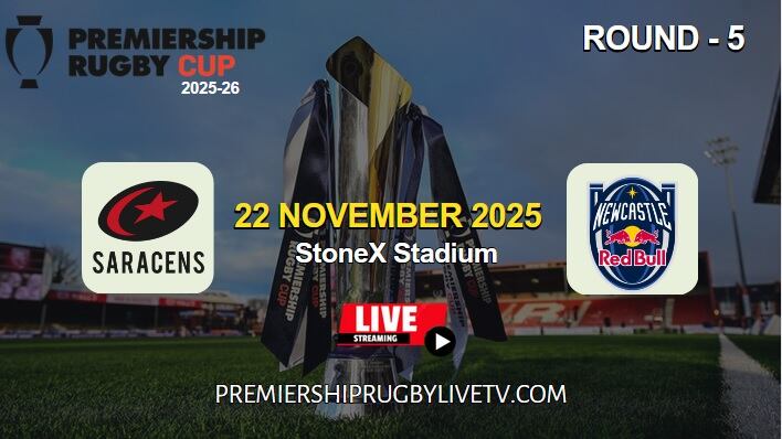 [Rd 5] Saracens Vs Newcastle Red Bulls Live Stream 2025: Premiership Rugby Cup