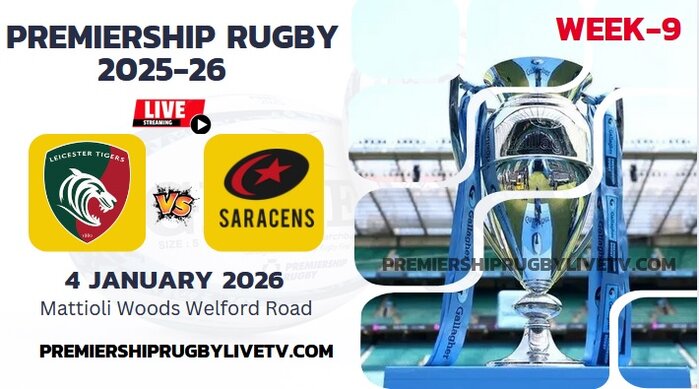 (Watch) Leicester Tigers Vs Saracens Rd 9 Live Stream 2025: Premiership Rugby