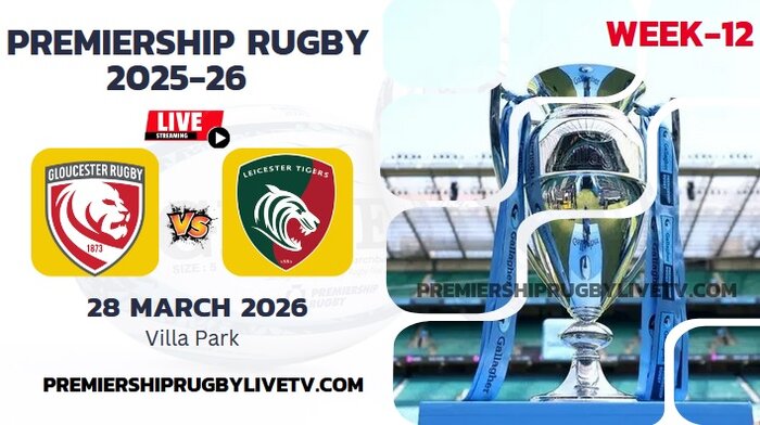 (Watch) Gloucester Vs Leicester Rd 12 Live Stream 2026: Premiership Rugby