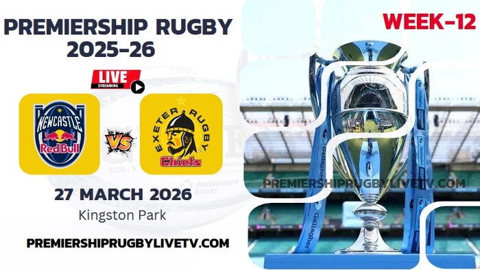 (Watch) Newcastle Red Bulls Vs Exeter Rd 12 Live Stream 2026: Premiership Rugby