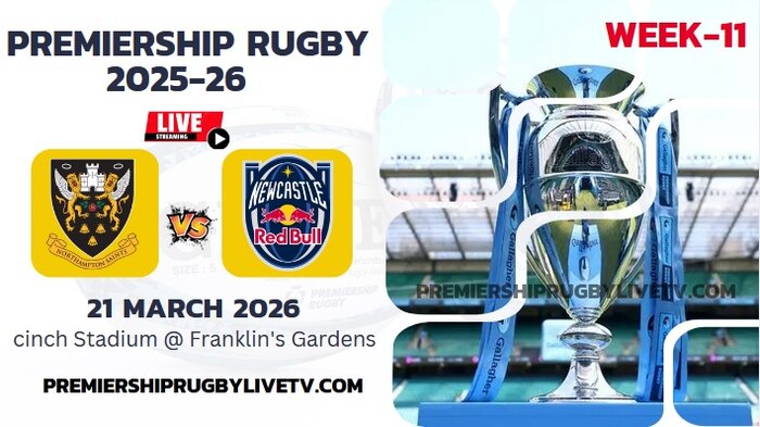 (Watch) Northampton Vs Newcastle Red Bulls Rd 11 Live Stream 2026: Premiership Rugby