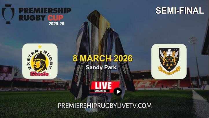[Semifinal] Exeter Vs Northampton Live Stream 2026: Premiership Rugby Cup slider