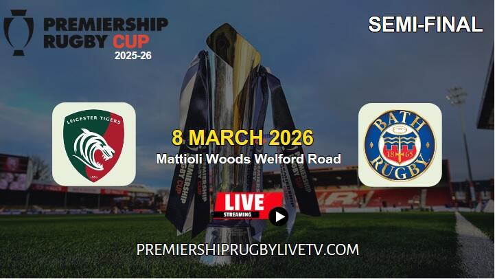 [Semifinal] Leicester Tigers Vs Bath Rugby Live Stream 2026: Premiership Rugby Cup slider