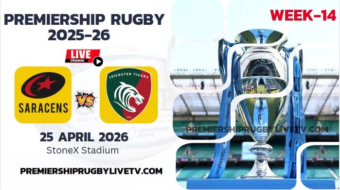(Watch) Saracens Vs Leicester Rd 14 Live Stream 2026: Premiership Rugby