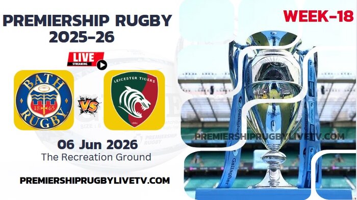 (Watch) Bath Rugby Vs Leicester Rd 18 Live Stream 2026: Premiership Rugby