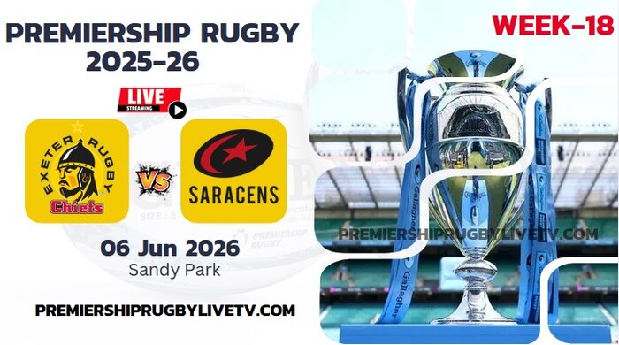 (Watch) Exeter Vs Saracens Rd 18 Live Stream 2026: Premiership Rugby