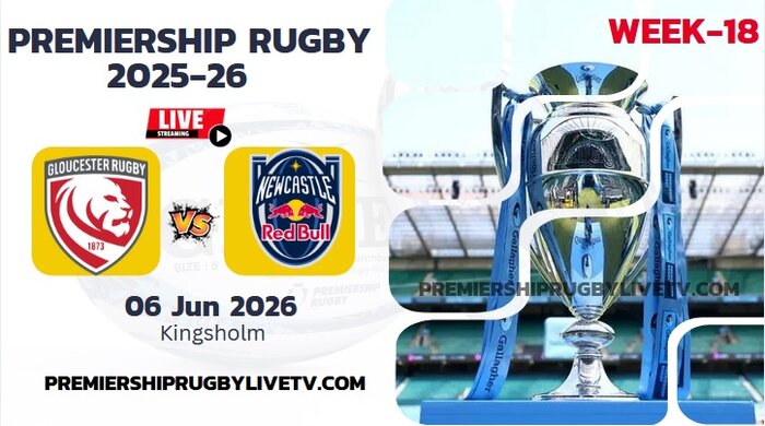 (Watch) Gloucester Vs Newcastle Red Bulls Rd 18 Live Stream 2026: Premiership Rugby
