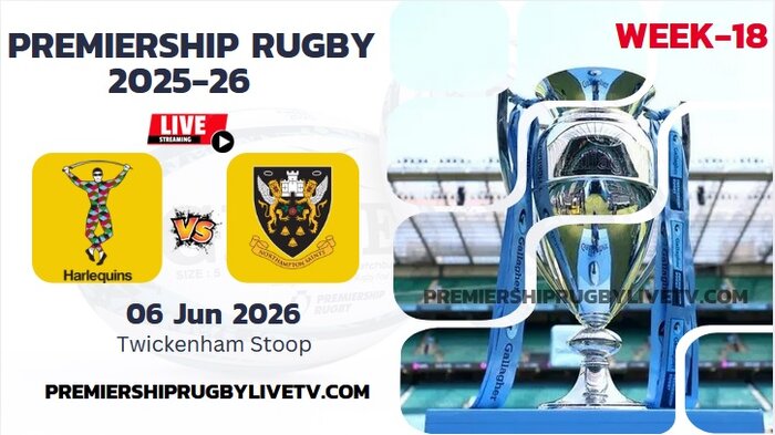 (Watch) Harlequins Vs Northampton Rd 18 Live Stream 2026: Premiership Rugby