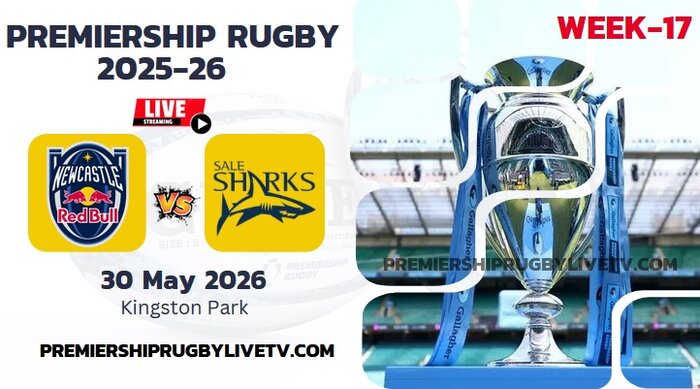 (Watch) Newcastle Red Bulls Vs Sale Sharks Rd 17 Live Stream 2026: Premiership Rugby